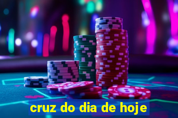 cruz do dia de hoje